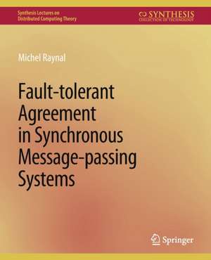 Fault-tolerant Agreement in Synchronous Message-passing Systems de Michel Raynal