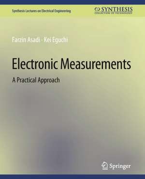 Electronic Measurements: A Practical Approach de Farzin Asadi