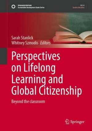 Perspectives on Lifelong Learning and Global Citizenship: Beyond the Classroom de Sarah Stanlick