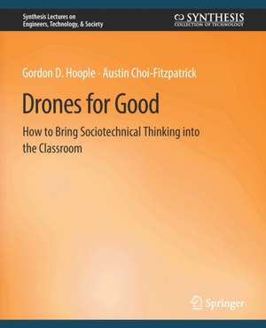 Drones for Good: How to Bring Sociotechnical Thinking into the Classroom de Gordon D. Hoople