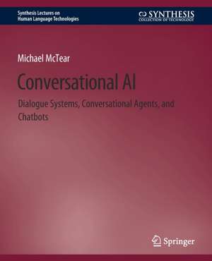 Conversational AI: Dialogue Systems, Conversational Agents, and Chatbots de Michael McTear