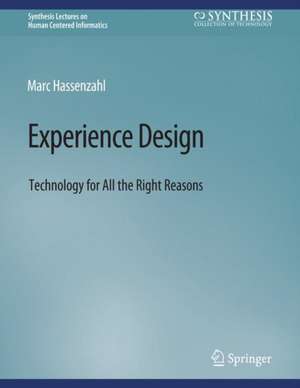 Experience Design: Technology for All the Right Reasons de Marc Hassenzahl