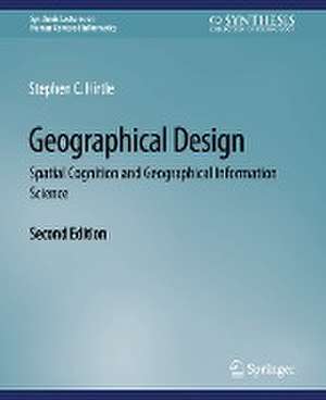 Geographical Design: Spatial Cognition and Geographical Information Science, Second Edition de Stephen C Hirtle