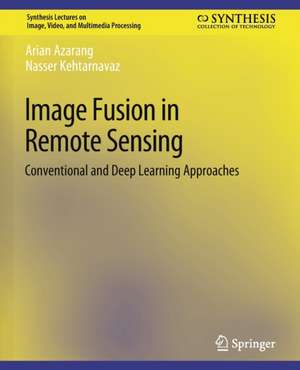 Image Fusion in Remote Sensing: Conventional and Deep Learning Approaches de Arian Azarang