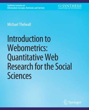 Introduction to Webometrics: Quantitative Web Research for the Social Sciences de Michael Thelwall