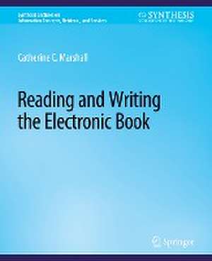 Reading and Writing the Electronic Book de Catherine Marshall