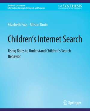 Children’s Internet Search: Using Roles to Understand Children’s Search Behavior de Elizabeth Foss