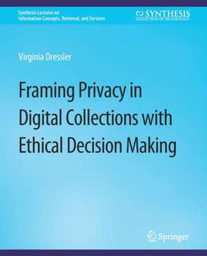 Framing Privacy in Digital Collections with Ethical Decision Making de Virginia Dressler