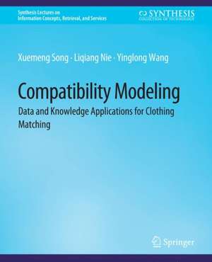 Compatibility Modeling: Data and Knowledge Applications for Clothing Matching de Xuemeng Song