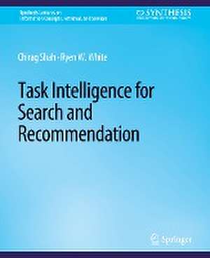 Task Intelligence for Search and Recommendation de Chirag Shah