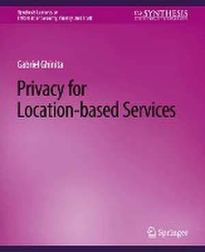 Privacy for Location-based Services de Gabriel Ghinita