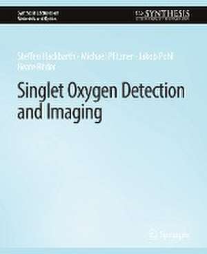 Singlet Oxygen Detection and Imaging de Steffen Hackbarth