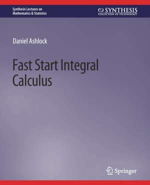 Fast Start Integral Calculus de Daniel Ashlock