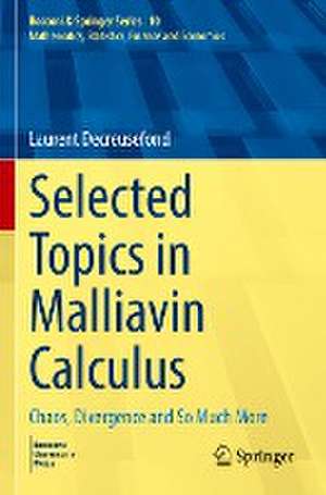 Selected Topics in Malliavin Calculus: Chaos, Divergence and So Much More de Laurent Decreusefond