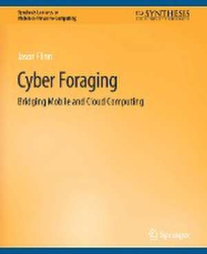 Cyber Foraging: Bridging Mobile and Cloud Computing de Jason Flinn