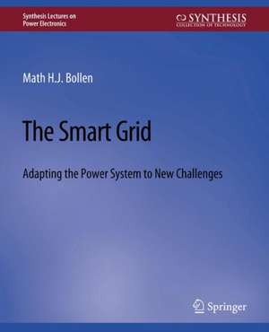 The Smart Grid: Adapting the Power System to New Challenges de Math Bollen