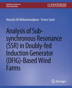 Analysis of Sub-synchronous Resonance (SSR) in Doubly-fed Induction Generator (DFIG)-Based Wind Farms de Hossein Ali Mohammadpour