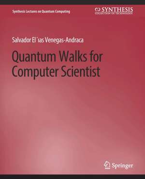 Quantum Walks for Computer Scientists de Salvador Venegas-Andraca