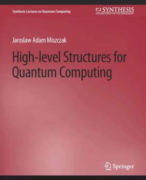 High Level Structures for Quantum Computing de Jaroslaw Miszczak