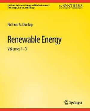 Renewable Energy: Volumes 1 – 3 de Richard A Dunlap