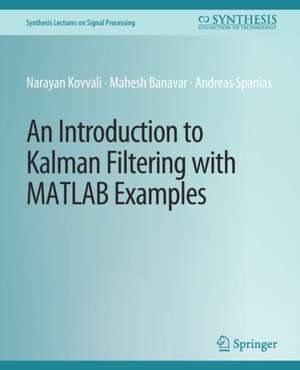 An Introduction to Kalman Filtering with MATLAB Examples de Narayan Kovvali