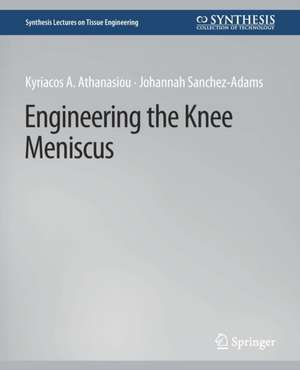 Engineering the Knee Meniscus de Kyriacos Athanasiou