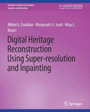 Digital Heritage Reconstruction Using Super-resolution and Inpainting de Milind G. Padalkar