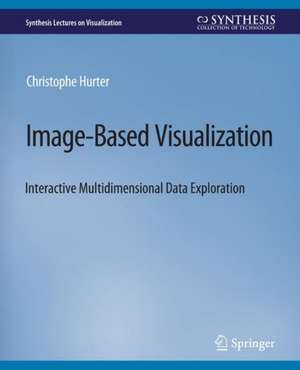 Image-Based Visualization: Interactive Multidimensional Data Exploration de Christophe Hurter