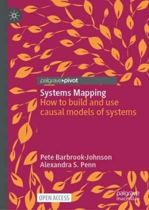 Systems Mapping: How to build and use causal models of systems de Pete Barbrook-Johnson