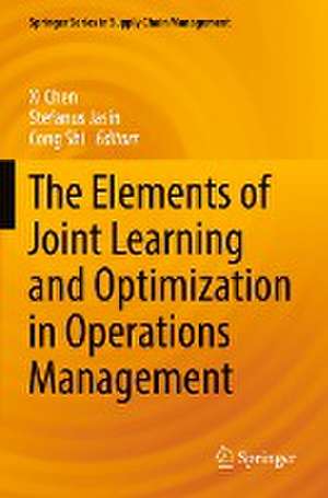 The Elements of Joint Learning and Optimization in Operations Management de Xi Chen