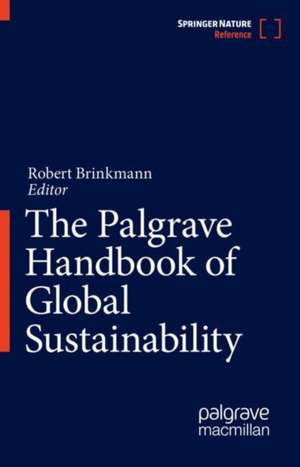 The Palgrave Handbook of Global Sustainability de Robert Brinkmann