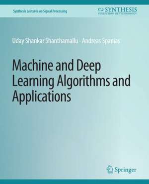 Machine and Deep Learning Algorithms and Applications de Uday Shankar Shanthamallu