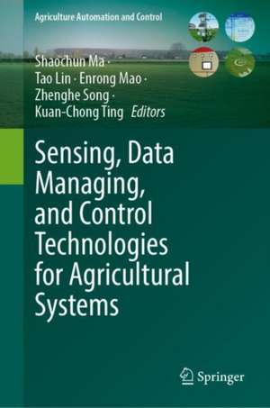 Sensing, Data Managing, and Control Technologies for Agricultural Systems de Shaochun Ma