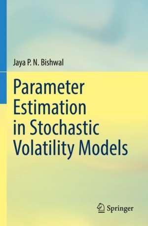 Parameter Estimation in Stochastic Volatility Models de Jaya P. N. Bishwal