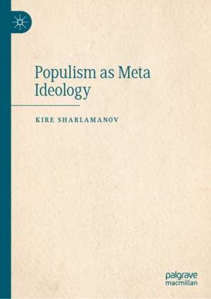 Populism as Meta Ideology de Kire Sharlamanov