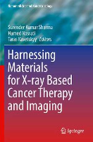 Harnessing Materials for X-ray Based Cancer Therapy and Imaging de Surender Kumar Sharma