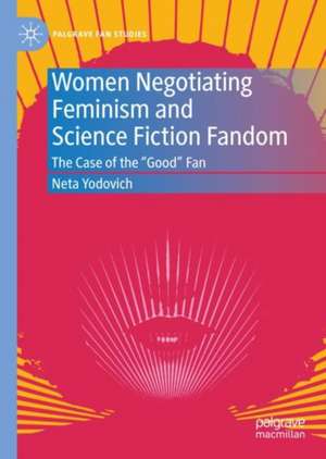 Women Negotiating Feminism and Science Fiction Fandom: The Case of the "Good" Fan de Neta Yodovich