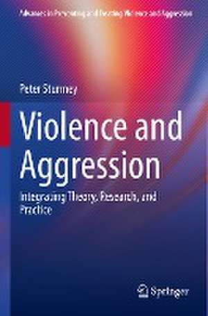 Violence and Aggression: Integrating Theory, Research, and Practice de Peter Sturmey