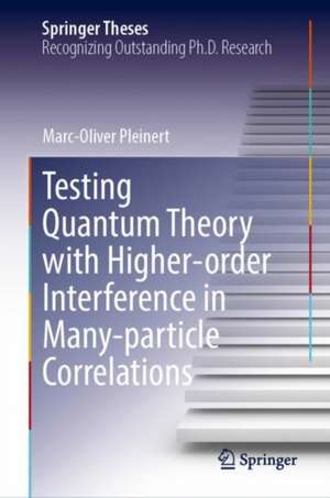Testing Quantum Theory with Higher-Order Interference in Many-Particle Correlations de Marc-Oliver Pleinert