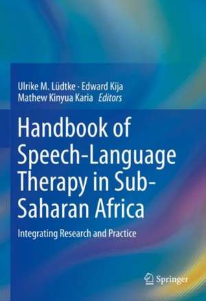 Handbook of Speech-Language Therapy in Sub-Saharan Africa: Integrating Research and Practice de Ulrike M. Lüdtke