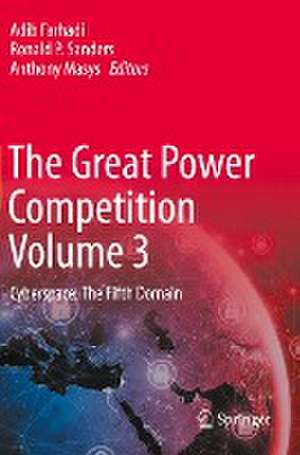 The Great Power Competition Volume 3: Cyberspace: The Fifth Domain de Adib Farhadi