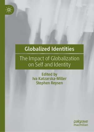 Globalized Identities: The Impact of Globalization on Self and Identity de Iva Katzarska-Miller