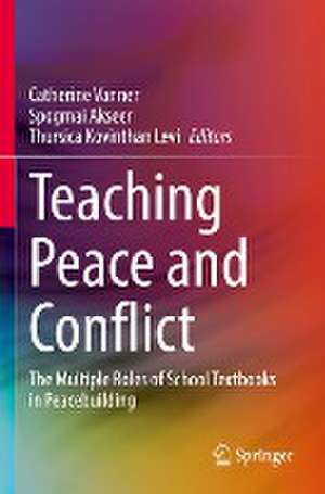 Teaching Peace and Conflict: The Multiple Roles of School Textbooks in Peacebuilding de Catherine Vanner