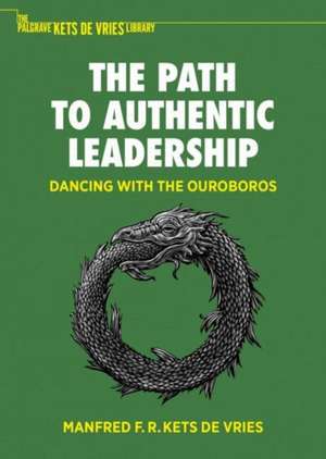 The Path to Authentic Leadership: Dancing with the Ouroboros de Manfred F. R. Kets de Vries