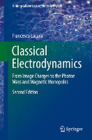 Classical Electrodynamics: From Image Charges to the Photon Mass and Magnetic Monopoles de Francesco Lacava