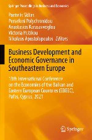 Business Development and Economic Governance in Southeastern Europe: 13th International Conference on the Economies of the Balkan and Eastern European Countries (EBEEC), Pafos, Cyprus, 2021 de Pantelis Sklias