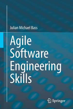 Agile Software Engineering Skills de Julian Michael Bass