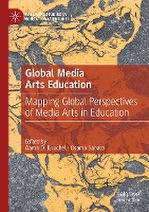 Global Media Arts Education: Mapping Global Perspectives of Media Arts in Education de Aaron D. Knochel