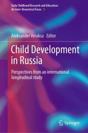 Child Development in Russia: Perspectives from an international longitudinal study de Aleksander Veraksa