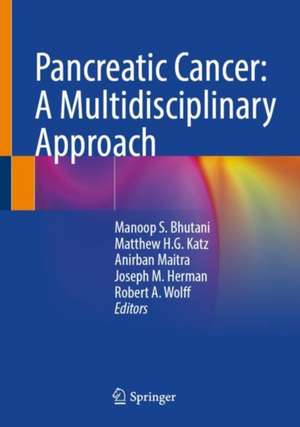 Pancreatic Cancer: A Multidisciplinary Approach de Manoop S. Bhutani